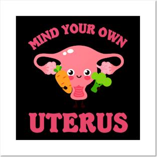 Mind Your Own Uterus Posters and Art